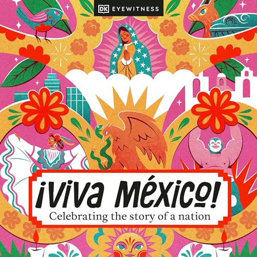 ¡Viva Mexico! By DK Eyewitness